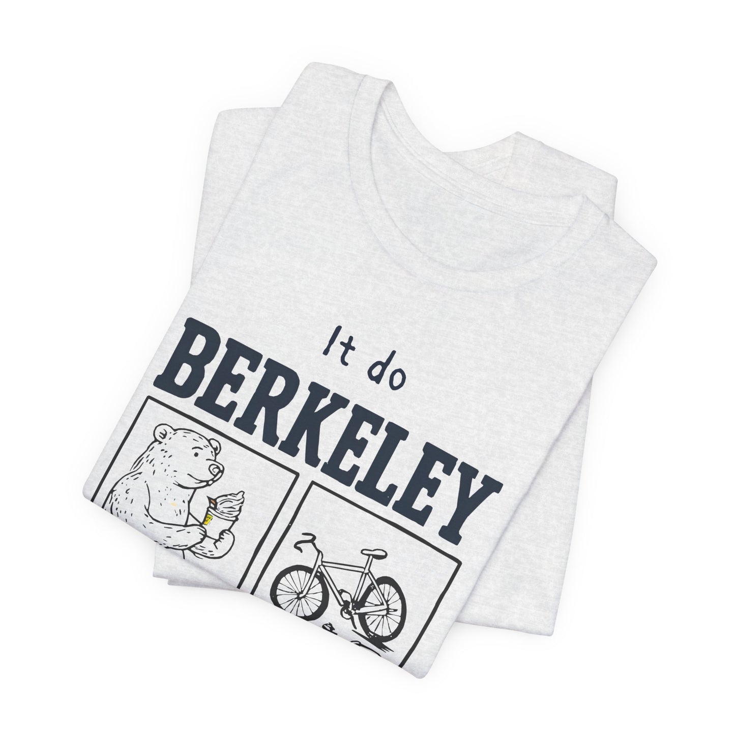 It Do Berkeley That Sometimes T-Shirt | Funny College Meme Cal Bears | UC Berkeley Student Alumni Gift | Bay Area Humor Statement Tee
