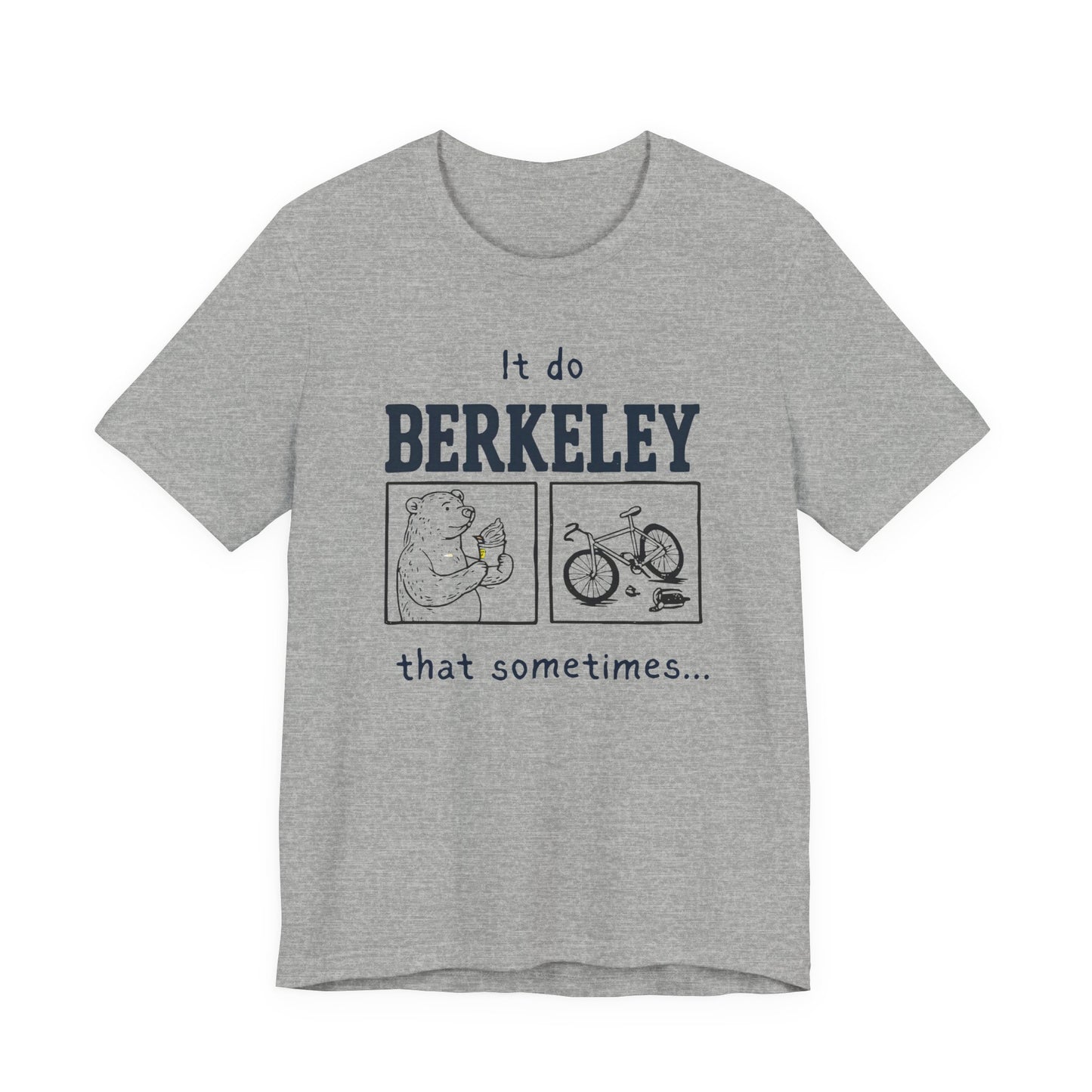 It Do Berkeley That Sometimes T-Shirt | Funny College Meme Cal Bears | UC Berkeley Student Alumni Gift | Bay Area Humor Statement Tee