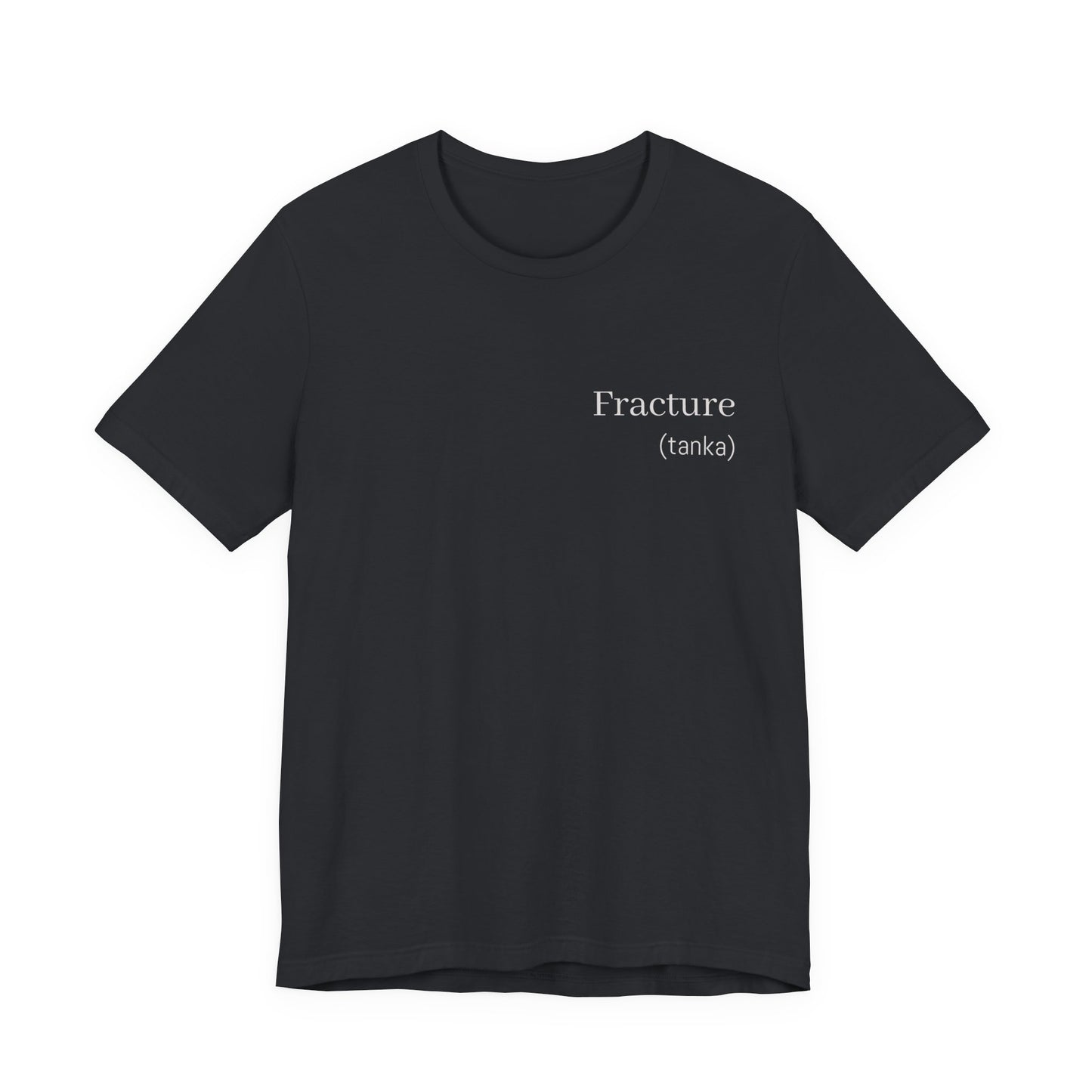 Fracture Haiku Poetry T-Shirt | Literary Minimalist Japanese Tanka Poem | Gift for Writer Poet Deep Thinker Book Lover | Wearable Literature