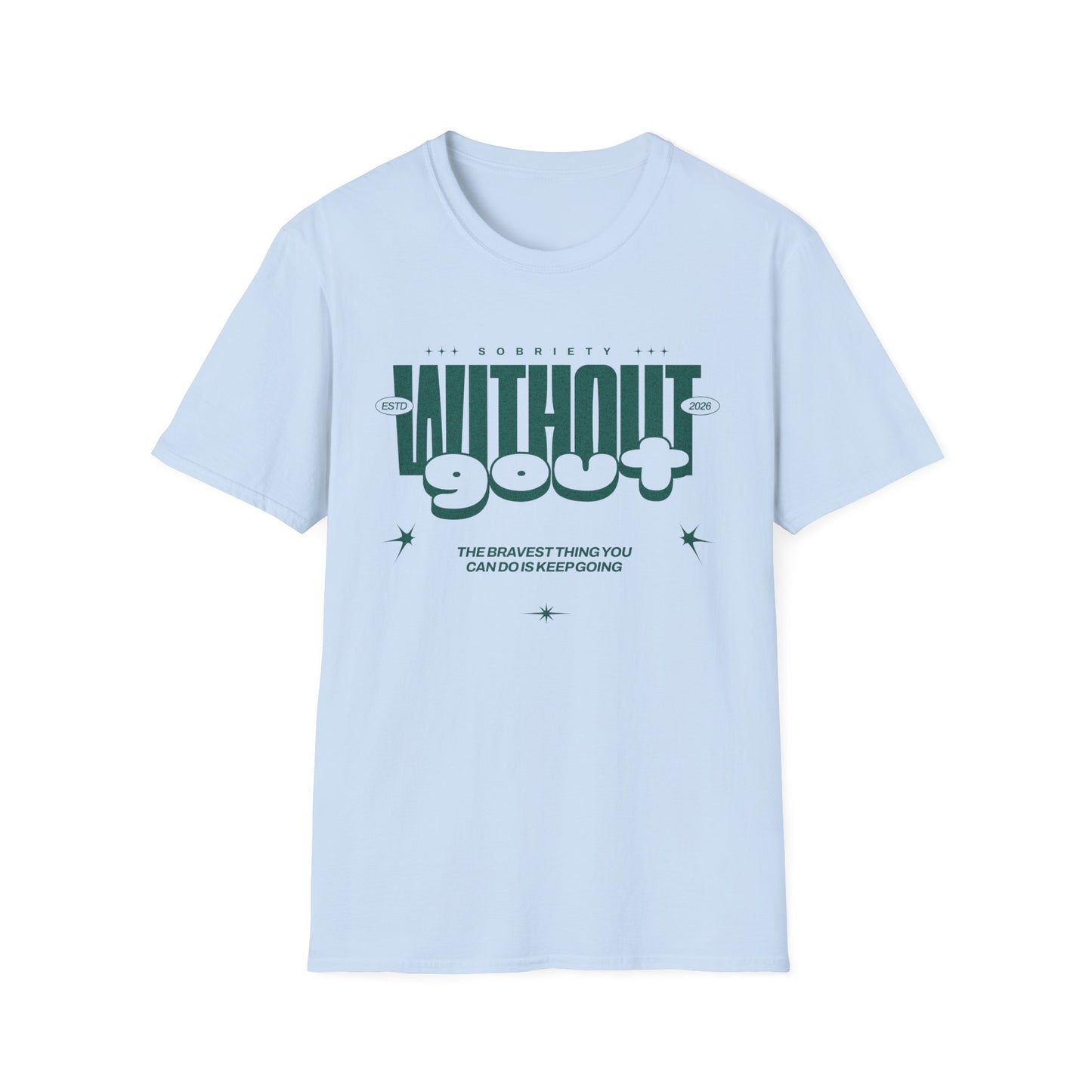 Without Gout Sobriety T-Shirt | Recovery Motivation Sober Living | Gift for AA Sponsor Recovery Support | Inspirational Sobriety Journey Tee
