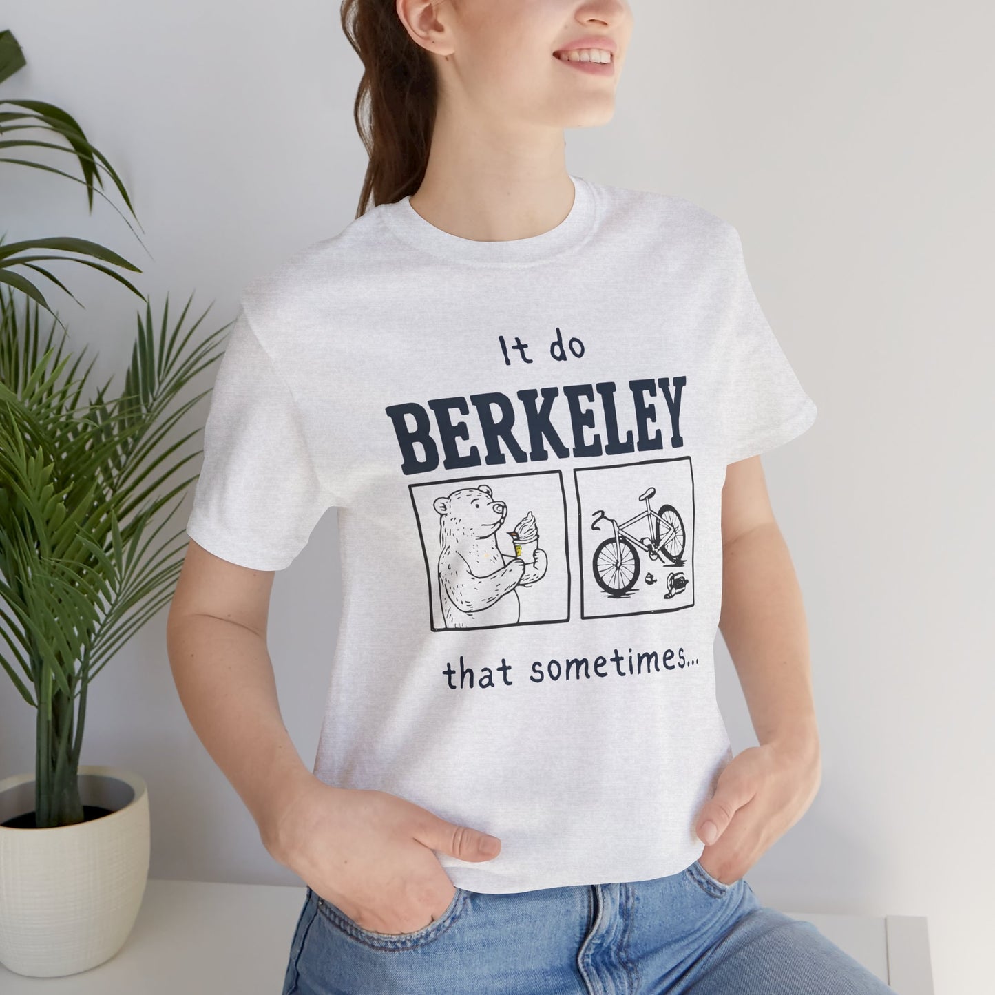 It Do Berkeley That Sometimes T-Shirt | Funny College Meme Cal Bears | UC Berkeley Student Alumni Gift | Bay Area Humor Statement Tee