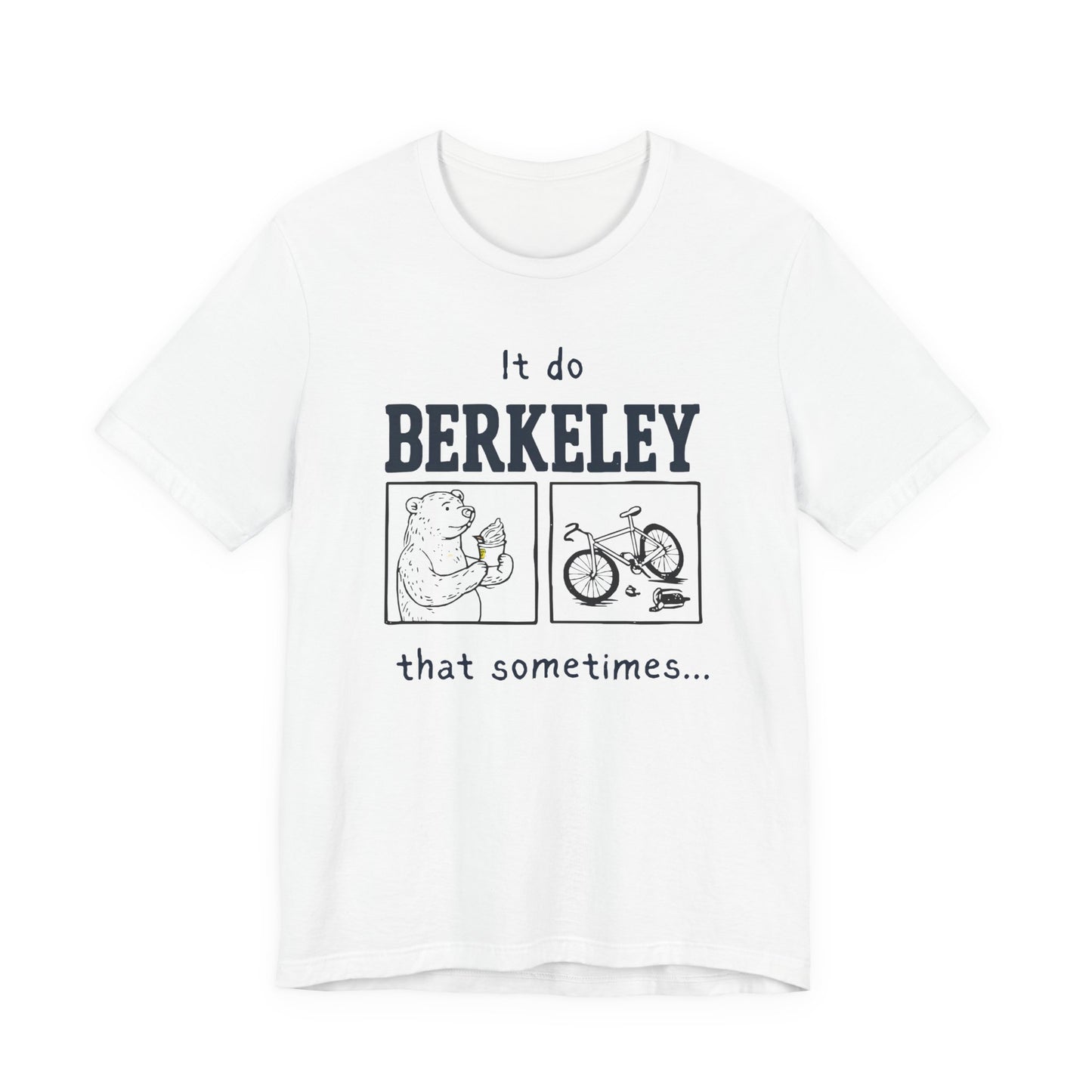 It Do Berkeley That Sometimes T-Shirt | Funny College Meme Cal Bears | UC Berkeley Student Alumni Gift | Bay Area Humor Statement Tee