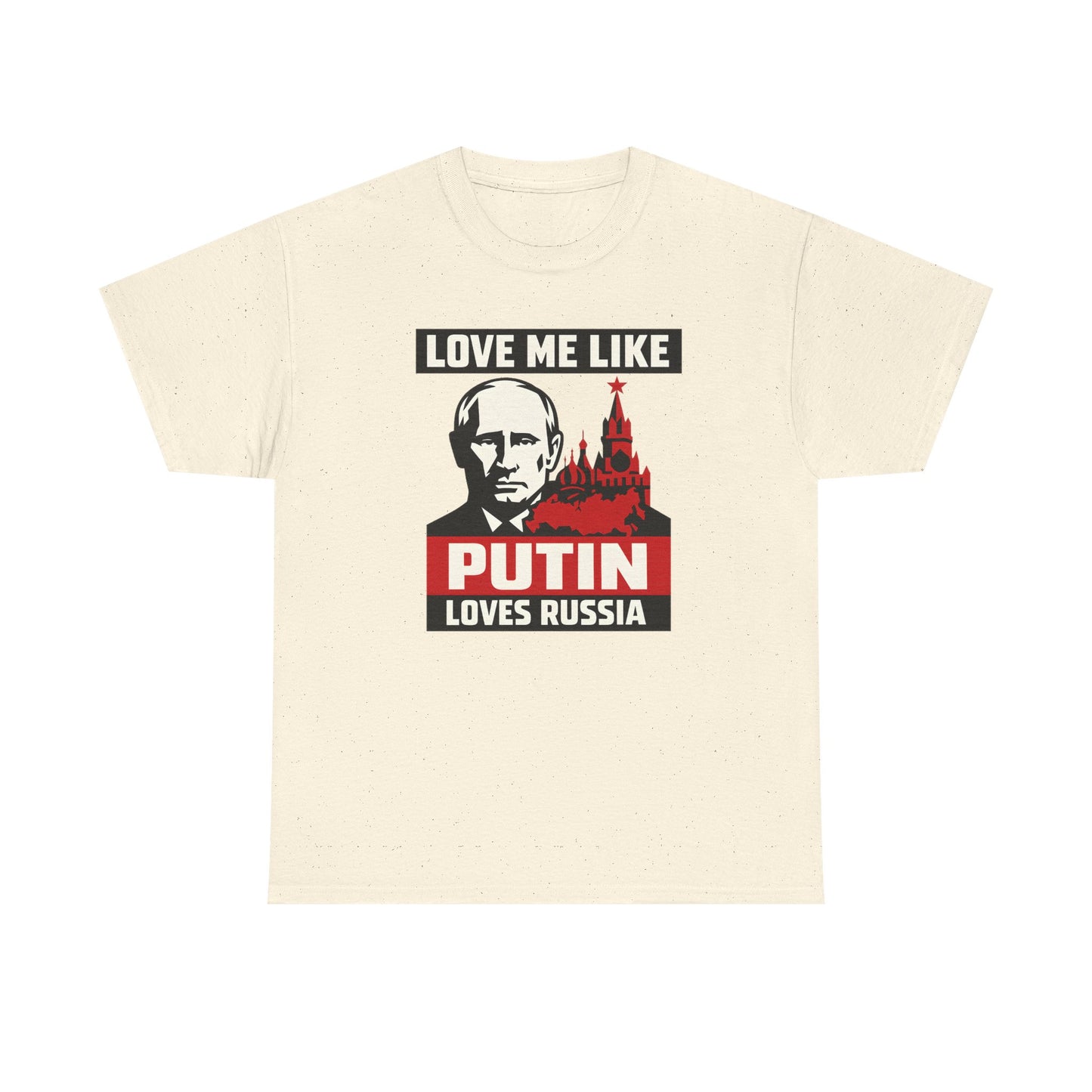 Love Me Like Putin Loves Russia T-Shirt, Funny Political Meme Tee, Ironic Romance Shirt, Russian History Gift, Valentines Day Gag Gift