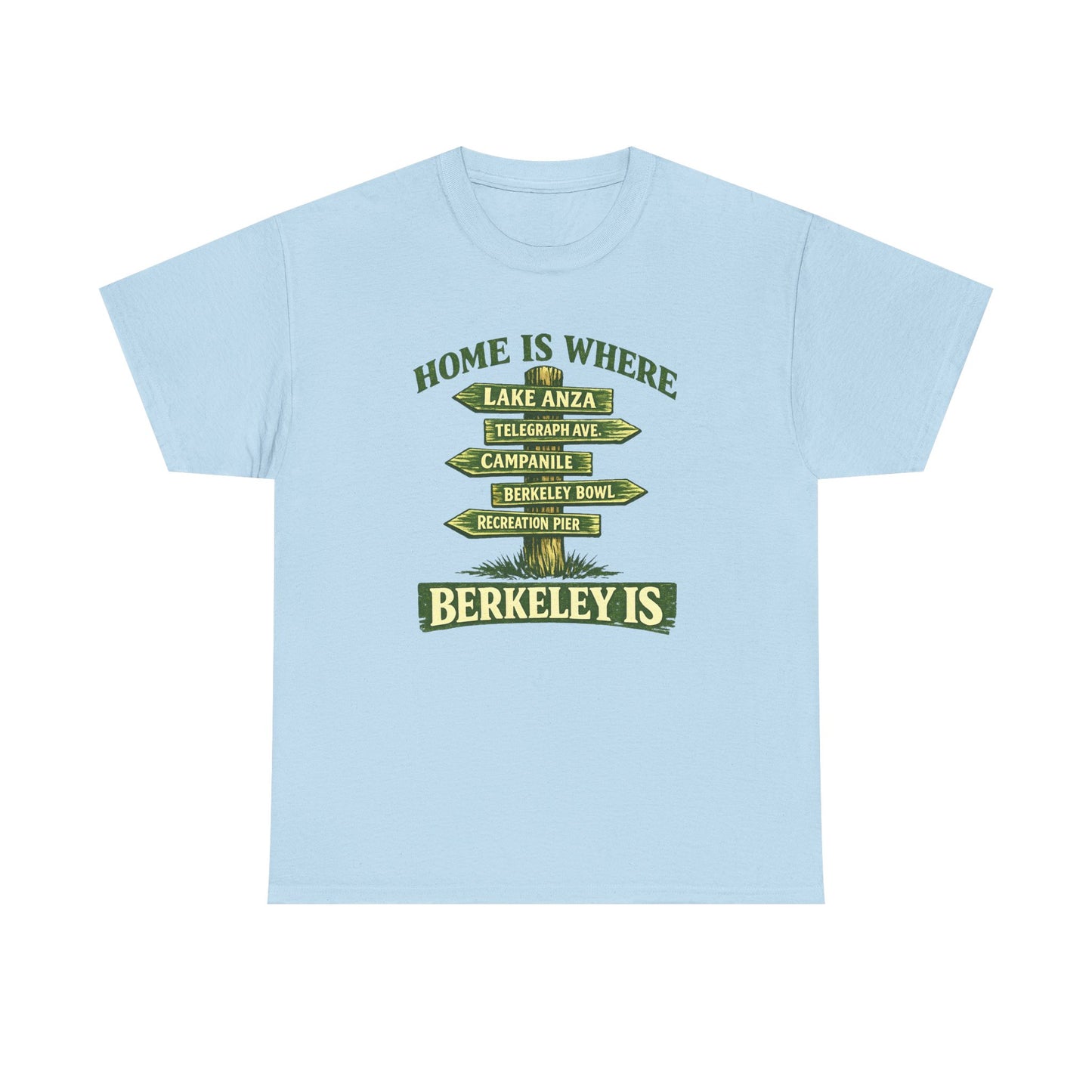 Berkeley Is Signpost T-Shirt — Home Is Where Lake Anza Tee