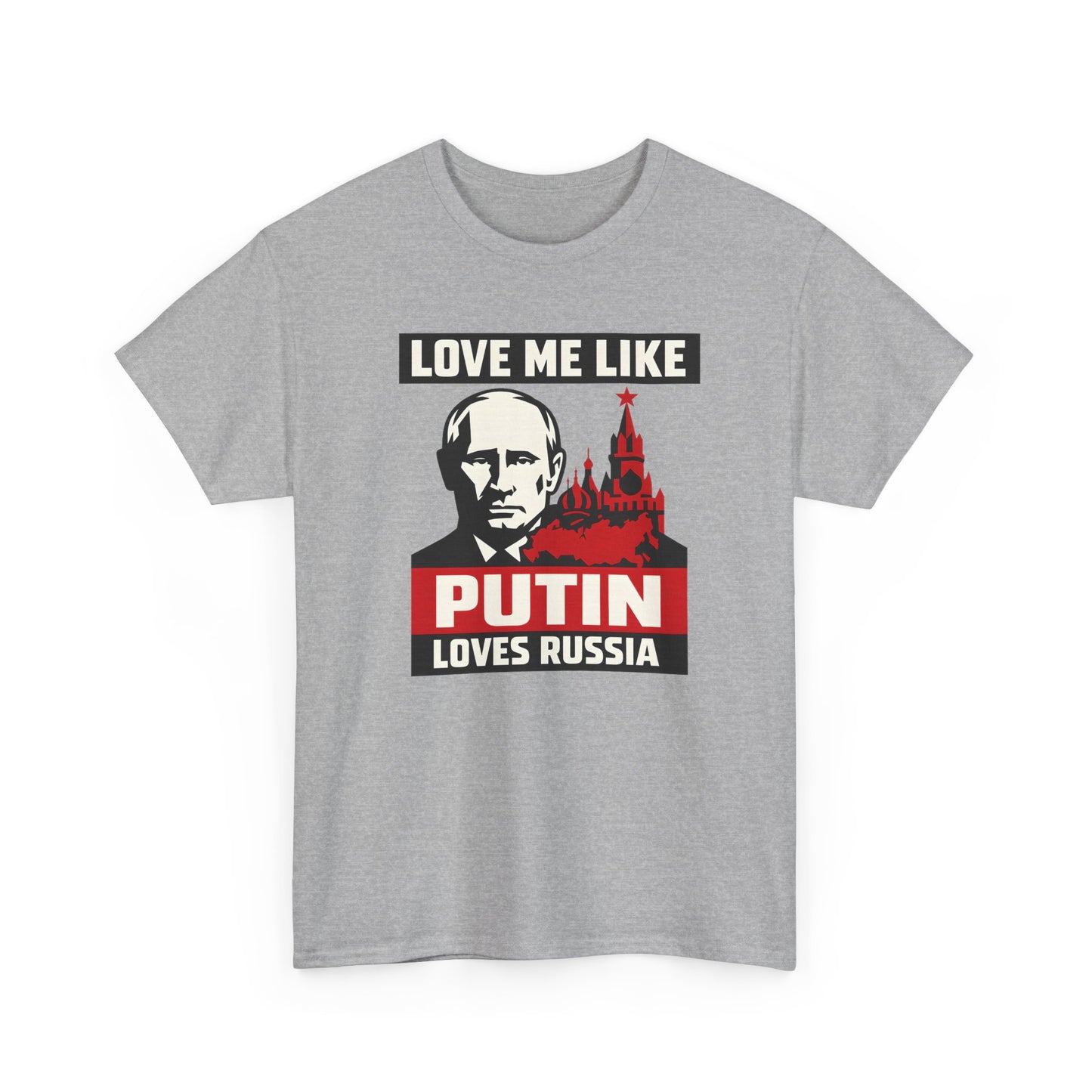 Love Me Like Putin Loves Russia T-Shirt, Funny Political Meme Tee, Ironic Romance Shirt, Russian History Gift, Valentines Day Gag Gift