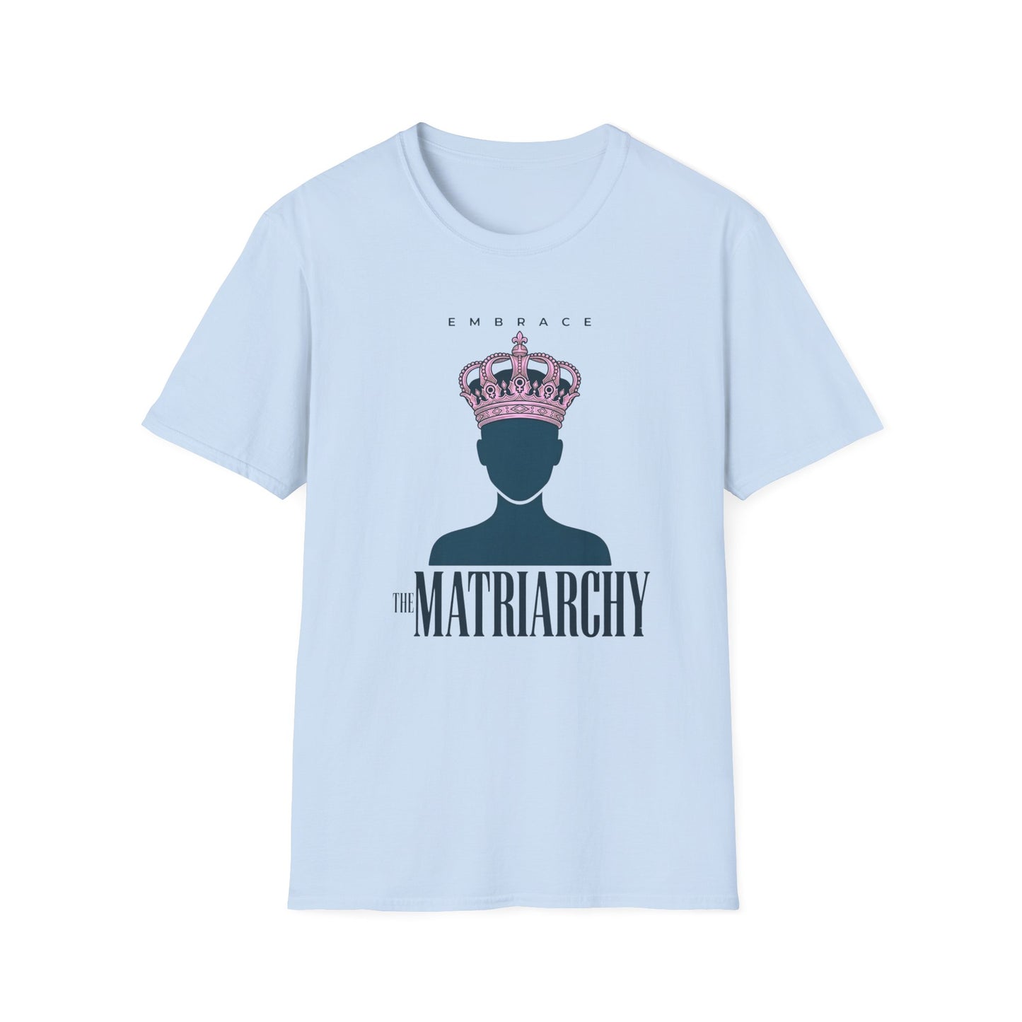 Embrace Matriarchy Crown T‑Shirt — Feminist Queen Graphic Tee