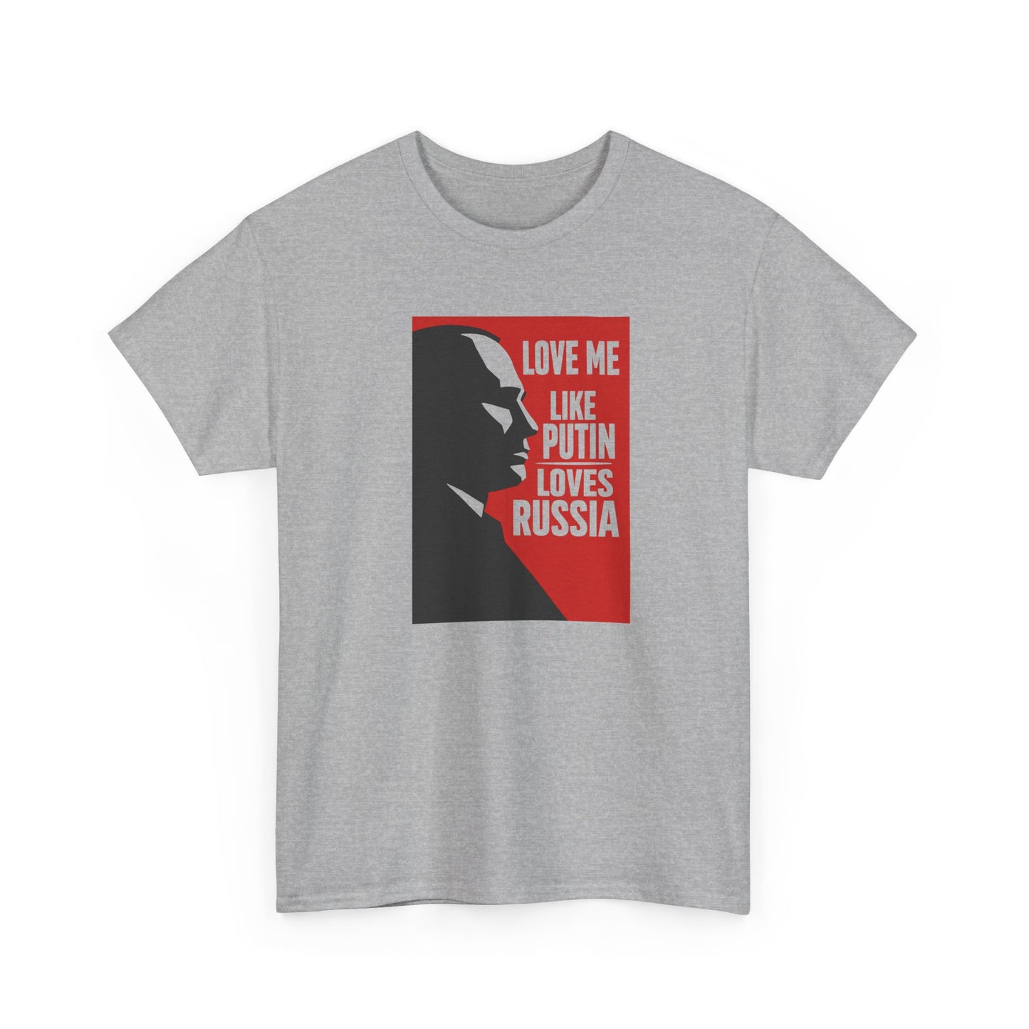 Love Me Like Putin Loves Russia T-Shirt, Funny Political Meme Tee, Ironic Romance Shirt, Russian History Gift, Valentines Day Gag Gift