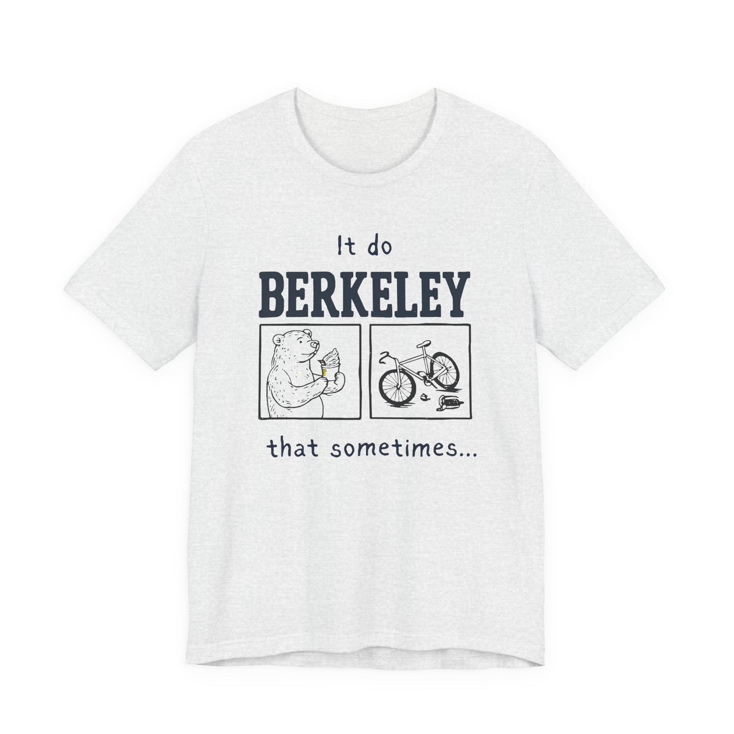 It Do Berkeley That Sometimes T-Shirt | Funny College Meme Cal Bears | UC Berkeley Student Alumni Gift | Bay Area Humor Statement Tee