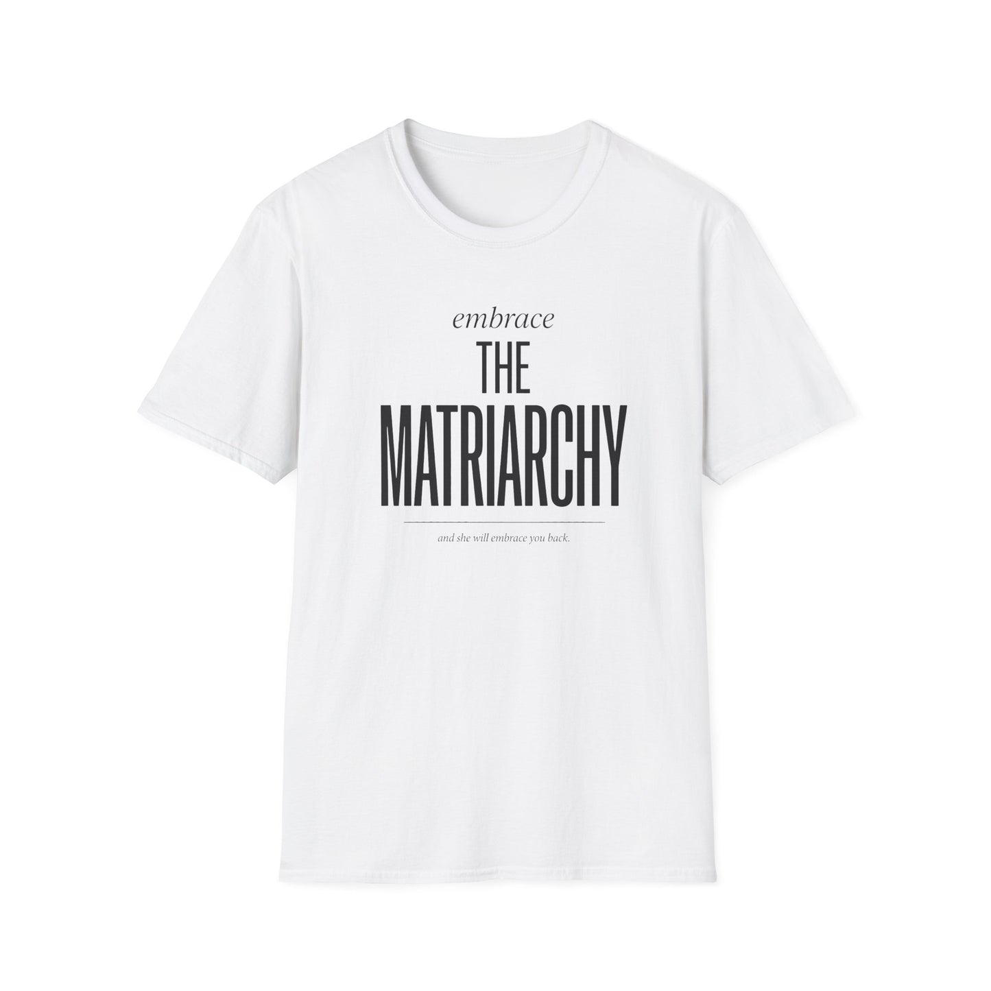 Embrace The Matriarchy T-Shirt