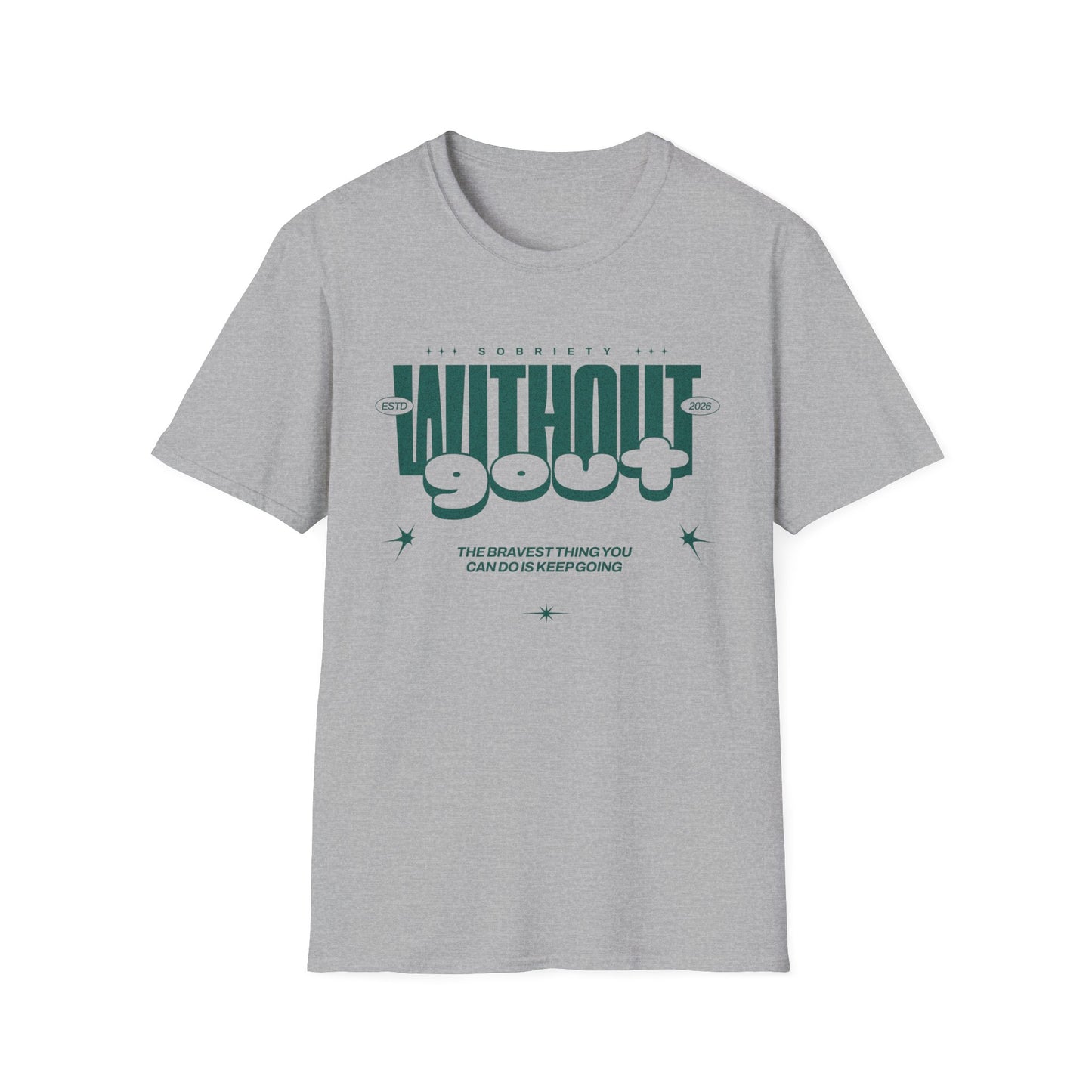 Without Gout Sobriety T-Shirt | Recovery Motivation Sober Living | Gift for AA Sponsor Recovery Support | Inspirational Sobriety Journey Tee