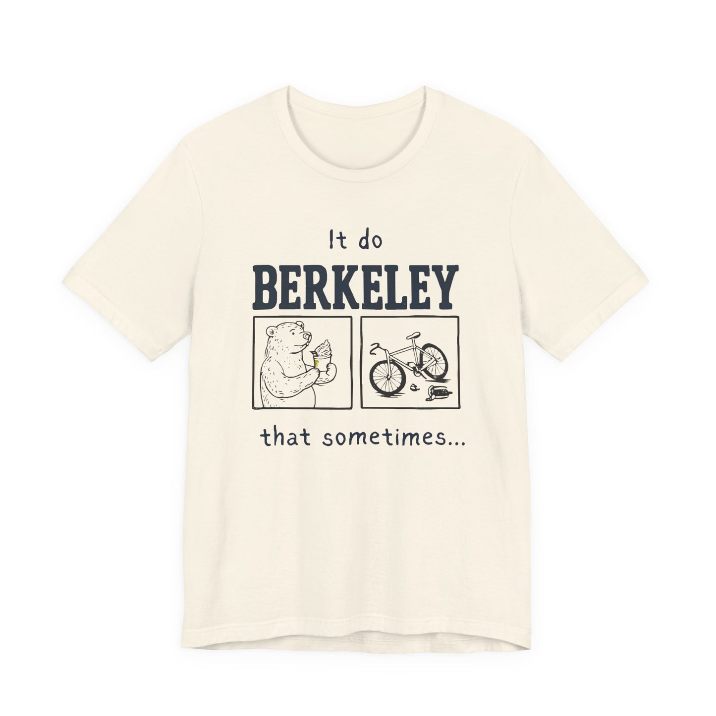 It Do Berkeley That Sometimes T-Shirt | Funny College Meme Cal Bears | UC Berkeley Student Alumni Gift | Bay Area Humor Statement Tee