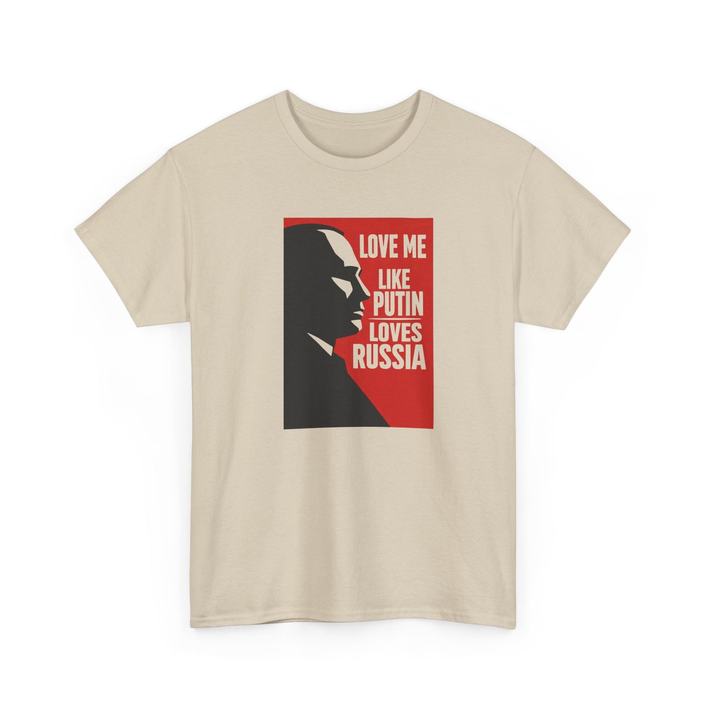 Love Me Like Putin Loves Russia T-Shirt, Funny Political Meme Tee, Ironic Romance Shirt, Russian History Gift, Valentines Day Gag Gift