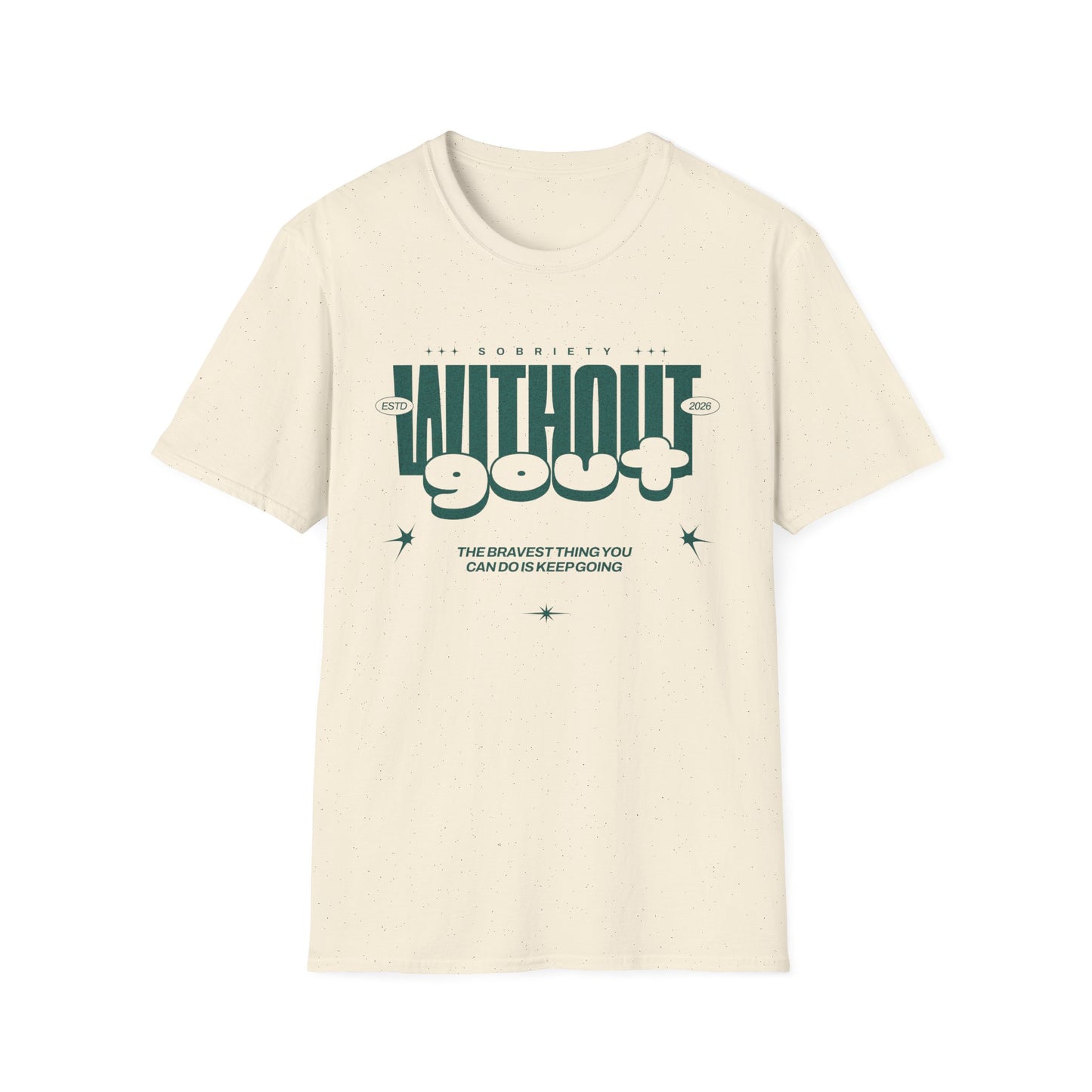 Without Gout Sobriety T-Shirt | Recovery Motivation Sober Living | Gift for AA Sponsor Recovery Support | Inspirational Sobriety Journey Tee