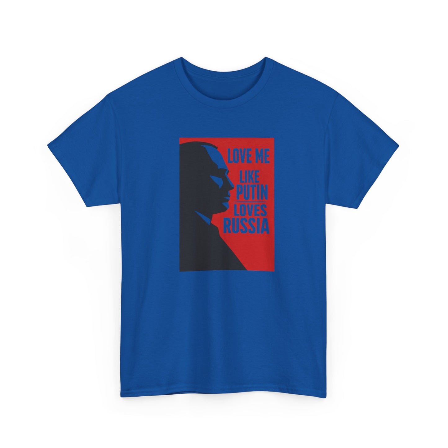 Love Me Like Putin Loves Russia T-Shirt, Funny Political Meme Tee, Ironic Romance Shirt, Russian History Gift, Valentines Day Gag Gift