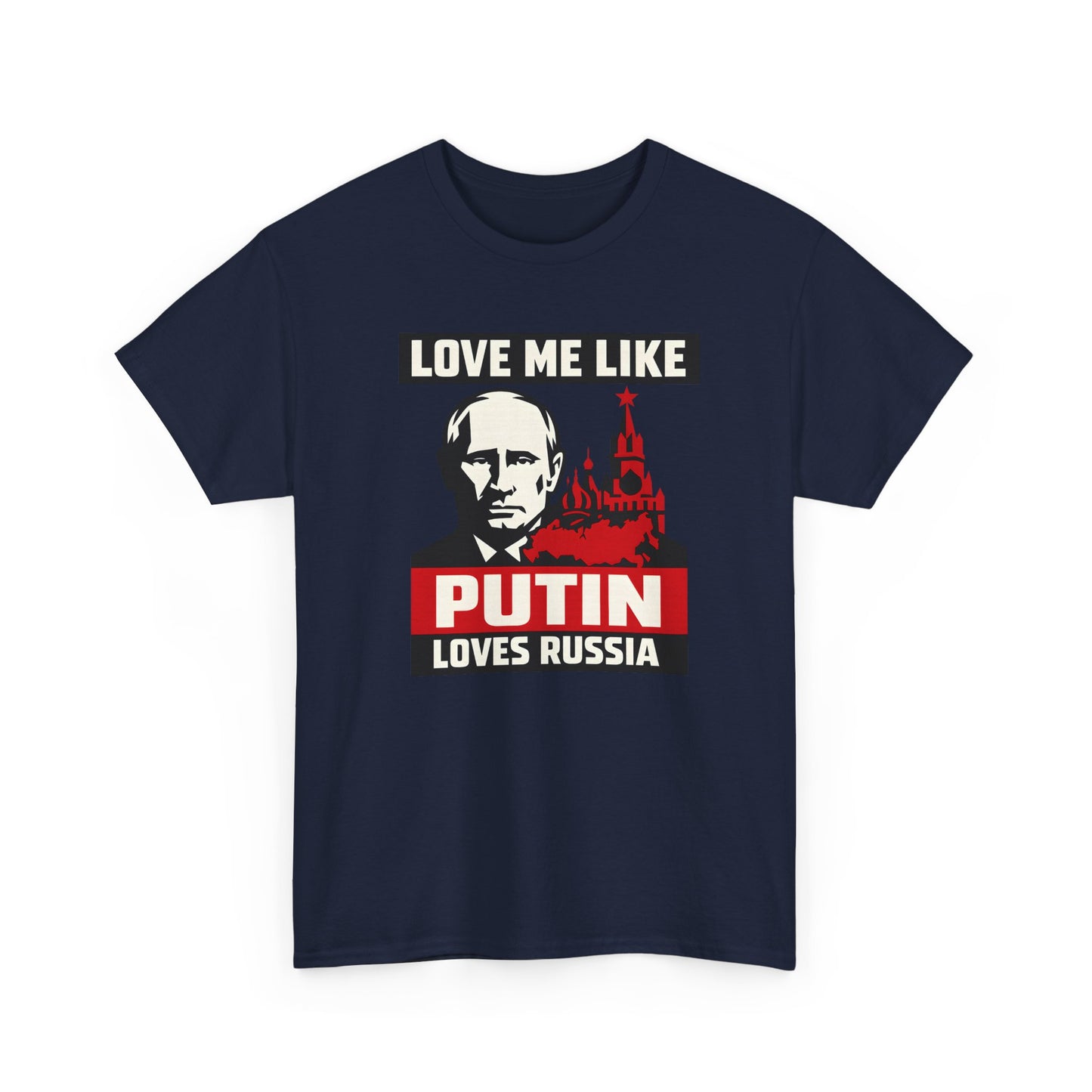 Love Me Like Putin Loves Russia T-Shirt, Funny Political Meme Tee, Ironic Romance Shirt, Russian History Gift, Valentines Day Gag Gift