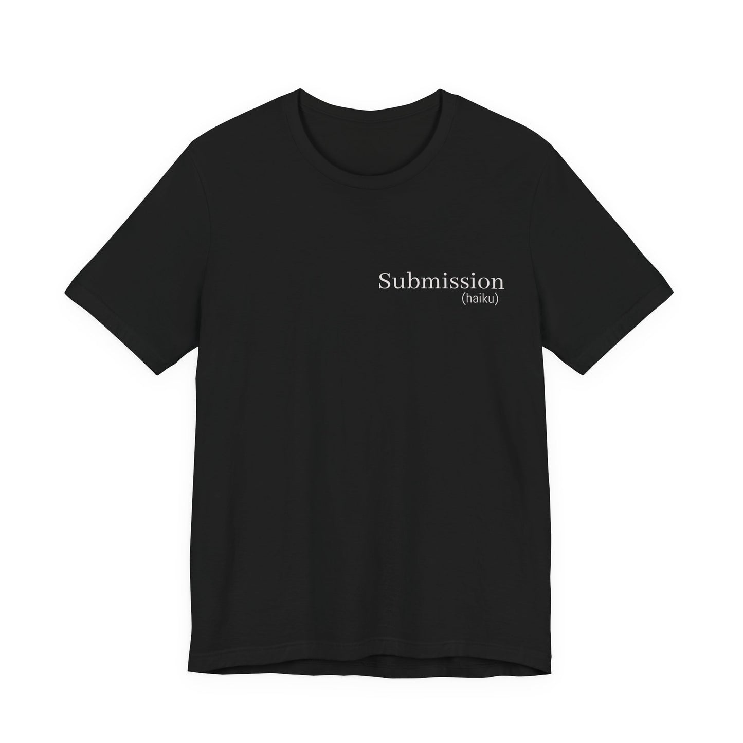 Submission Haiku Tee — Minimal Poem Graphic T-Shirt