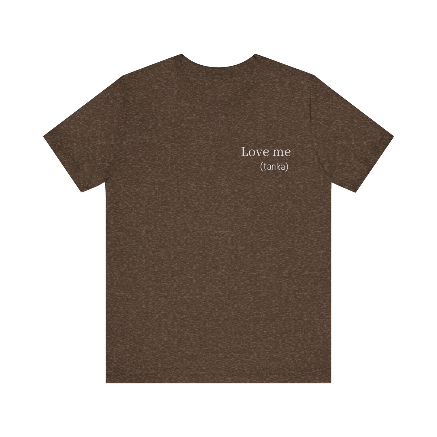 Love Me Tanka Poetry T-Shirt | Romantic Japanese Poem Literary Tee | Gift for Poet Writer Romance Lover | Minimalist Wearable Literature Art