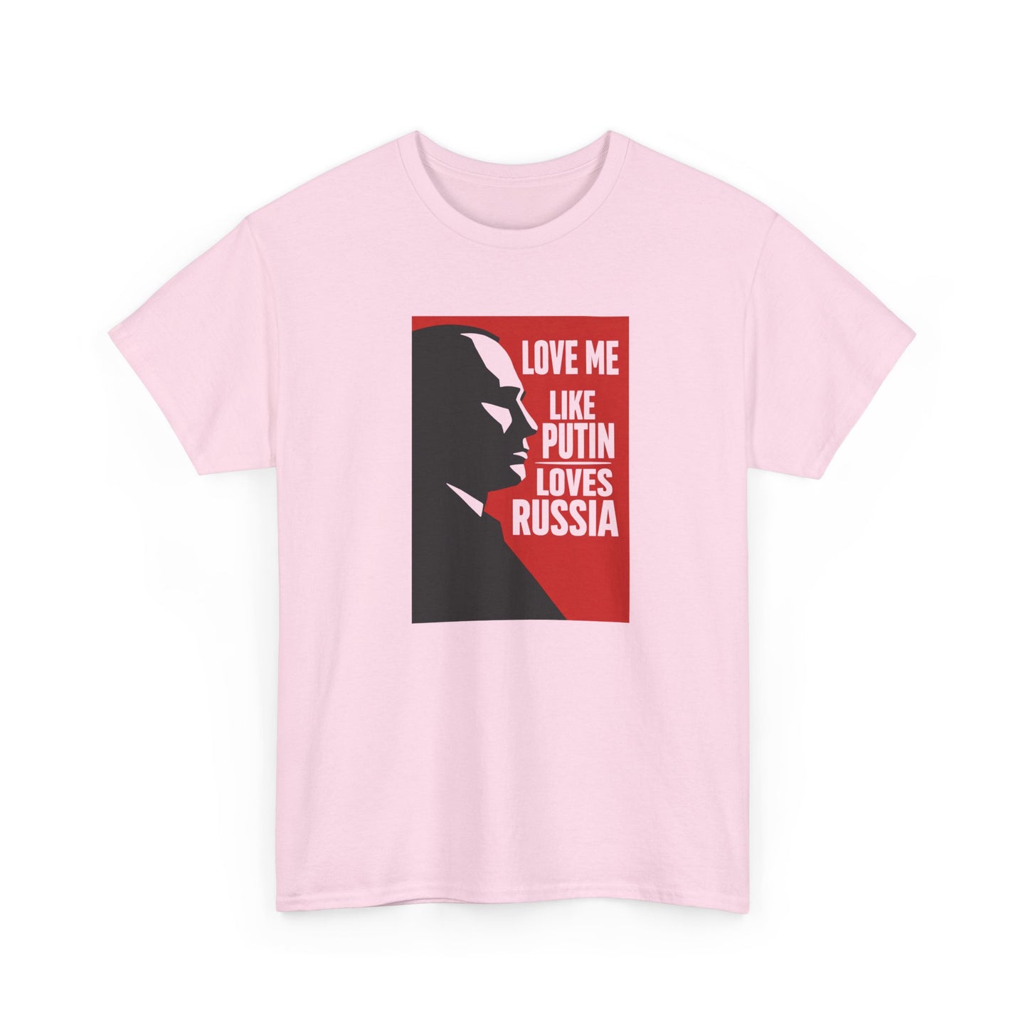Love Me Like Putin Loves Russia T-Shirt, Funny Political Meme Tee, Ironic Romance Shirt, Russian History Gift, Valentines Day Gag Gift