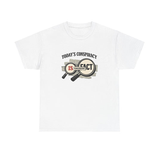 Today's Conspiracy Is Tomorrow's Fact Shirt, Truth Seeker Gift, Political Commentary Tee, Viral Internet Culture Top, Skeptic Streetwear