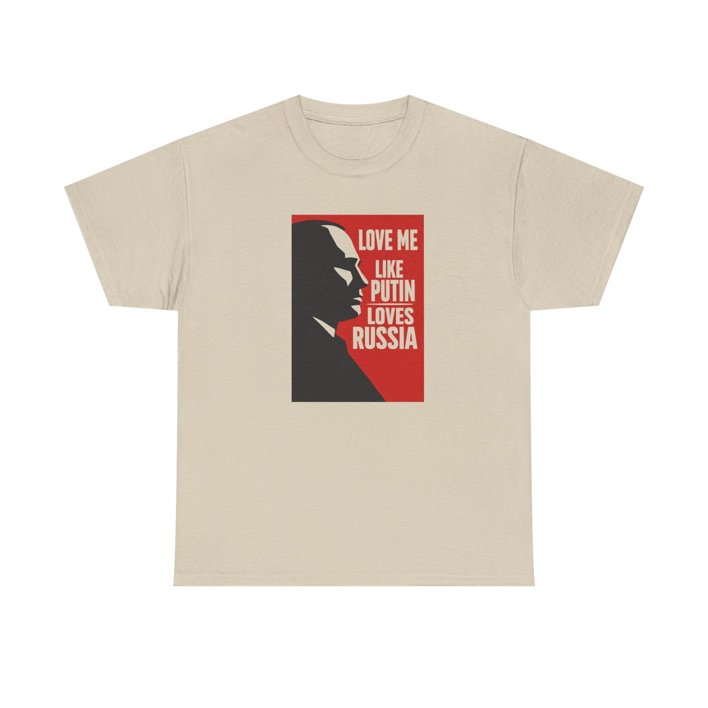 Love Me Like Putin Loves Russia T-Shirt, Funny Political Meme Tee, Ironic Romance Shirt, Russian History Gift, Valentines Day Gag Gift