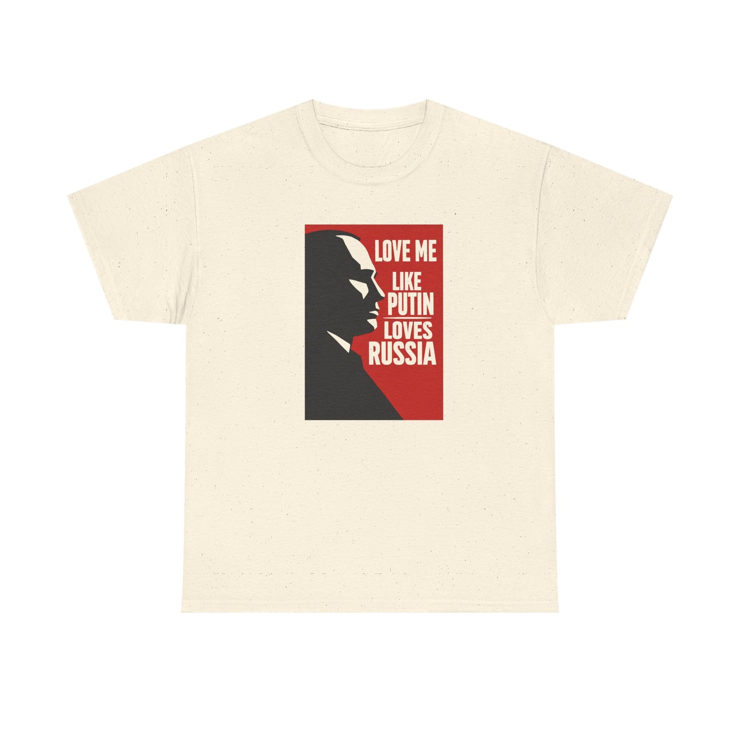 Love Me Like Putin Loves Russia T-Shirt, Funny Political Meme Tee, Ironic Romance Shirt, Russian History Gift, Valentines Day Gag Gift