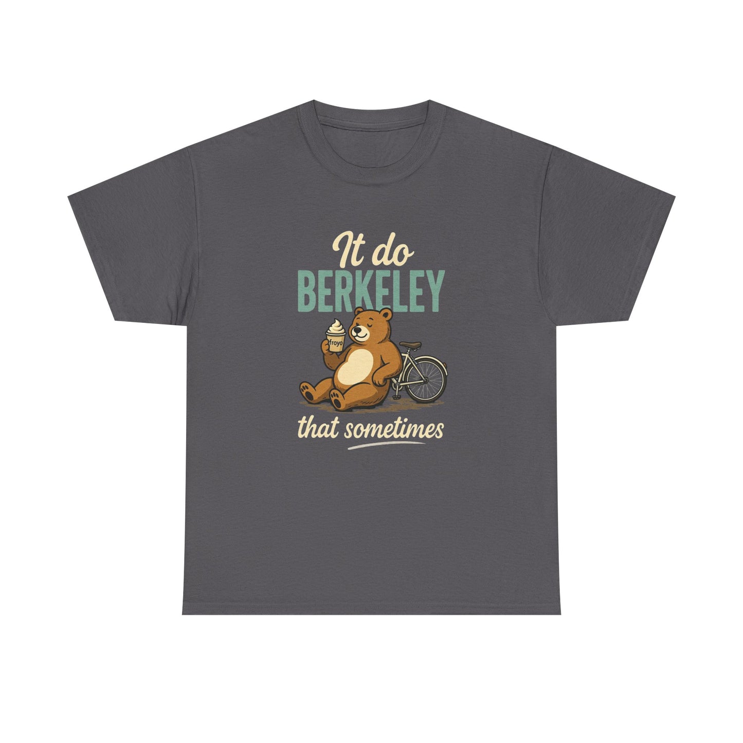 Berkeley Sloth T-Shirt — "It Do Berkeley That Sometimes" Funny Campus Tee