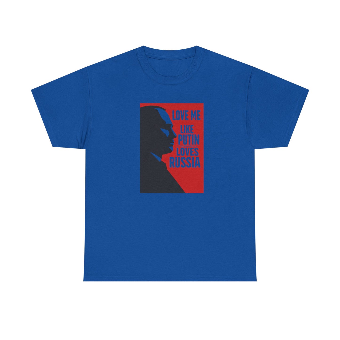 Love Me Like Putin Loves Russia T-Shirt, Funny Political Meme Tee, Ironic Romance Shirt, Russian History Gift, Valentines Day Gag Gift