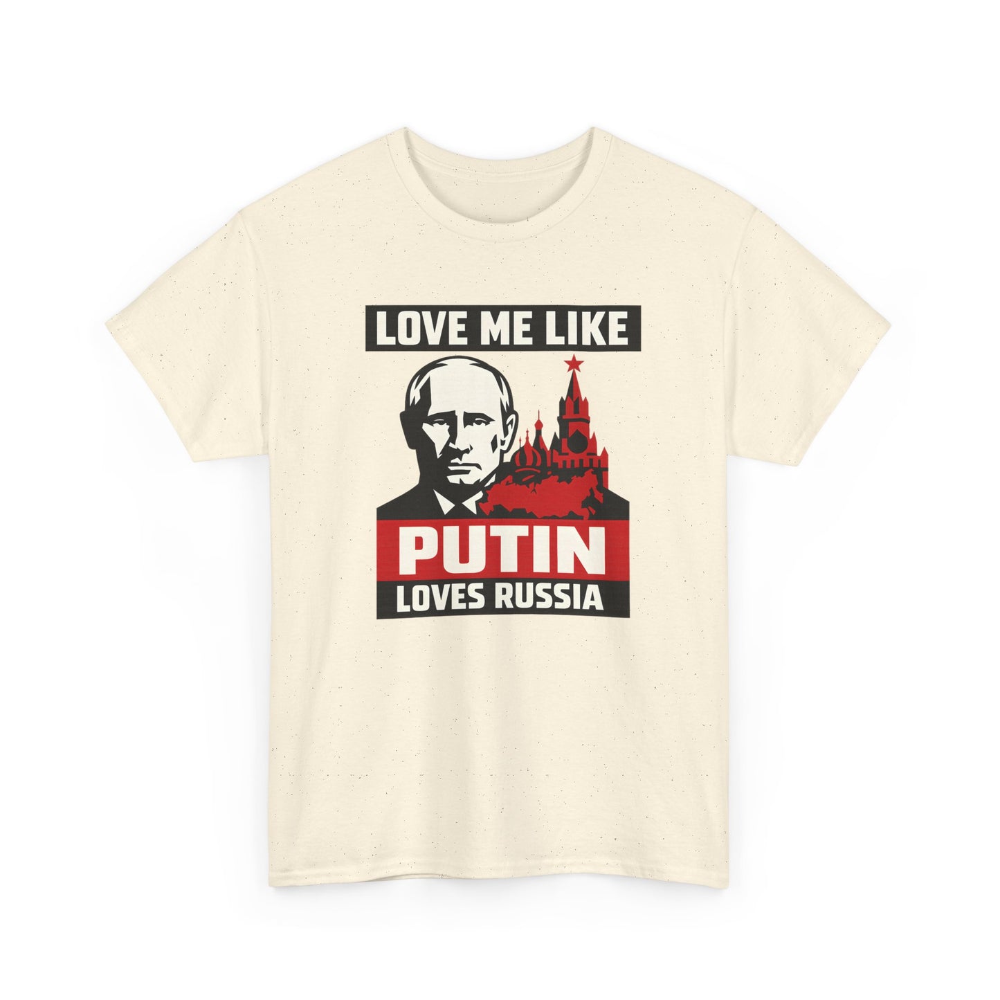 Love Me Like Putin Loves Russia T-Shirt, Funny Political Meme Tee, Ironic Romance Shirt, Russian History Gift, Valentines Day Gag Gift