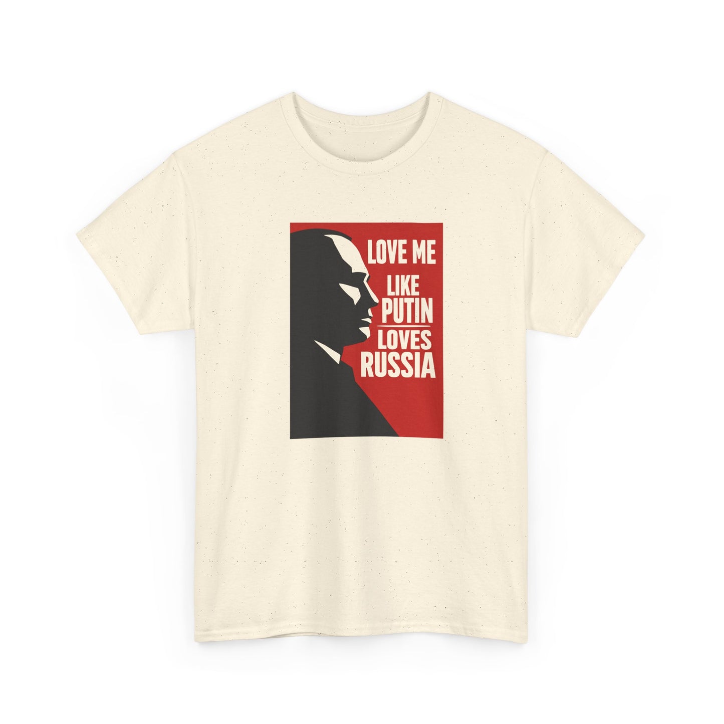 Love Me Like Putin Loves Russia T-Shirt, Funny Political Meme Tee, Ironic Romance Shirt, Russian History Gift, Valentines Day Gag Gift
