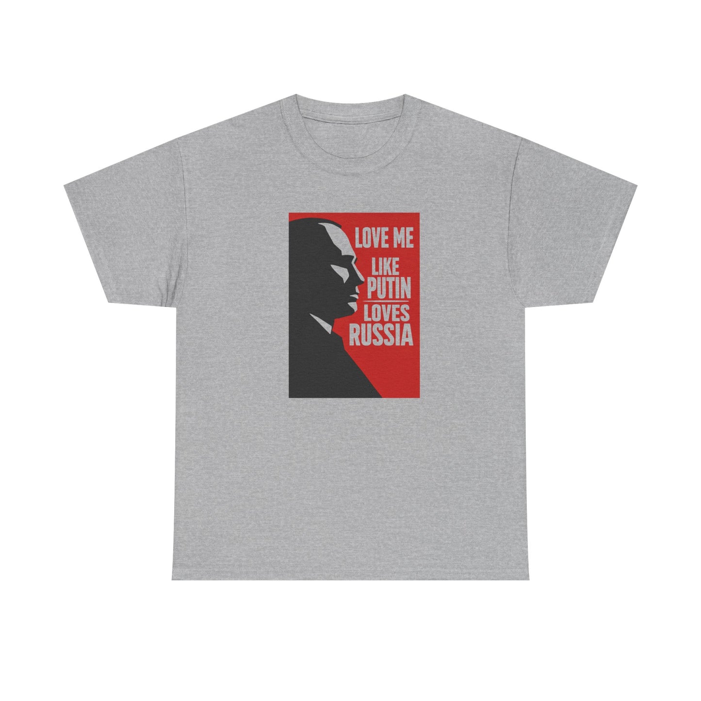 Love Me Like Putin Loves Russia T-Shirt, Funny Political Meme Tee, Ironic Romance Shirt, Russian History Gift, Valentines Day Gag Gift