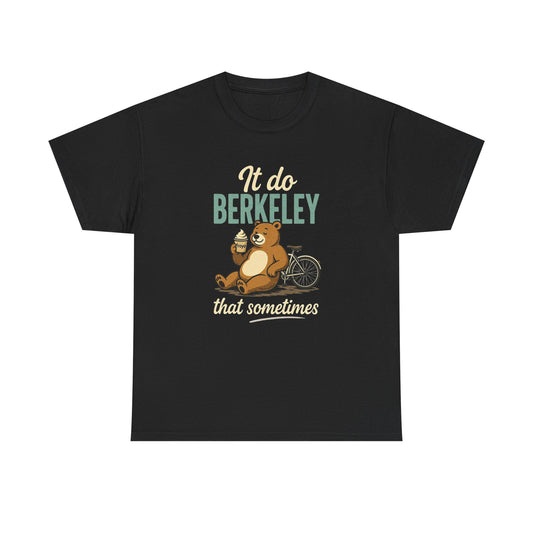 Berkeley Sloth T-Shirt — "It Do Berkeley That Sometimes" Funny Campus Tee