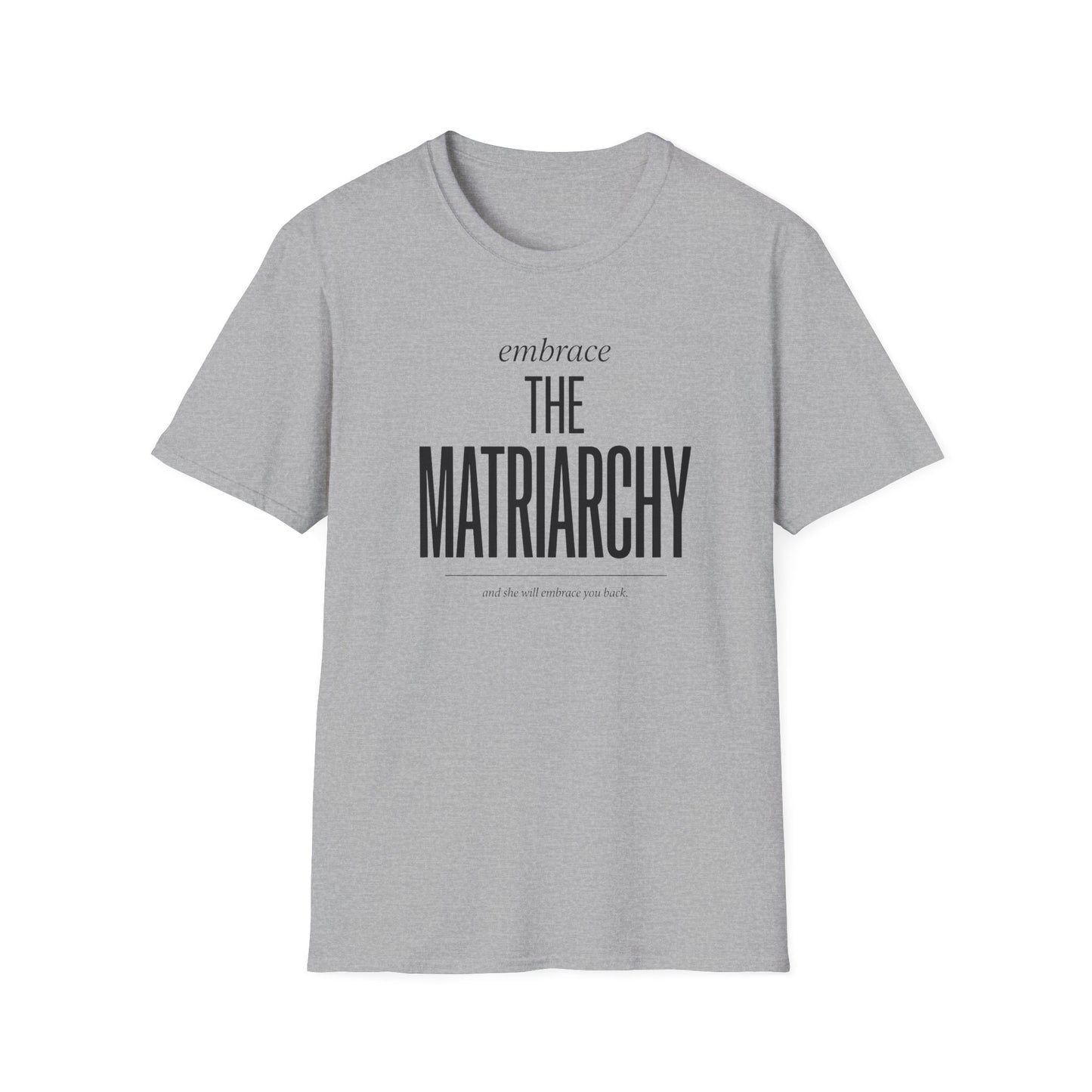 Embrace The Matriarchy T-Shirt